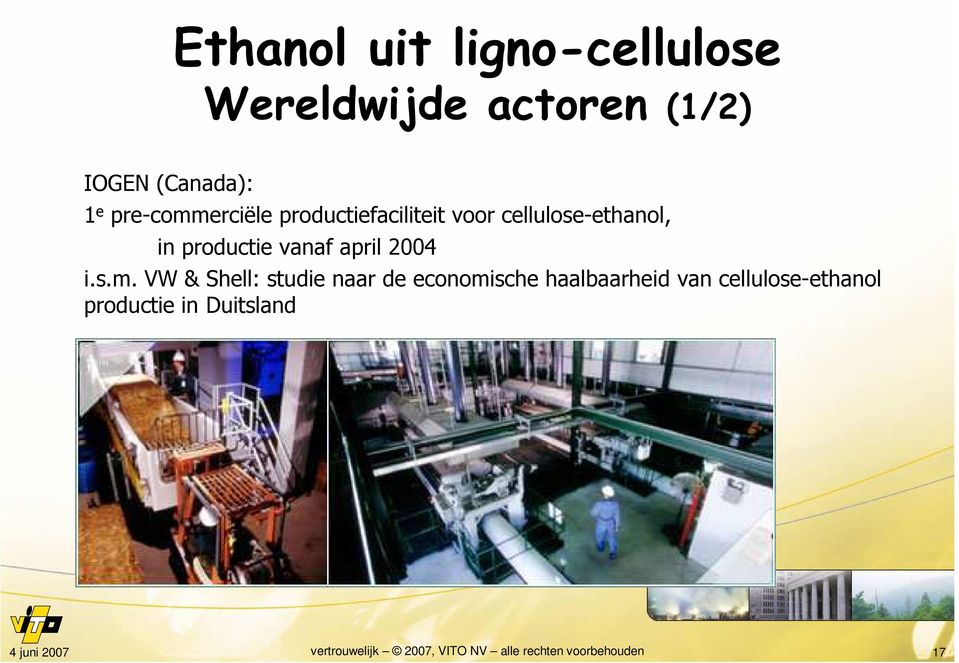 cellulose-ethanol, in productie vanaf april 2004 i.s.m.