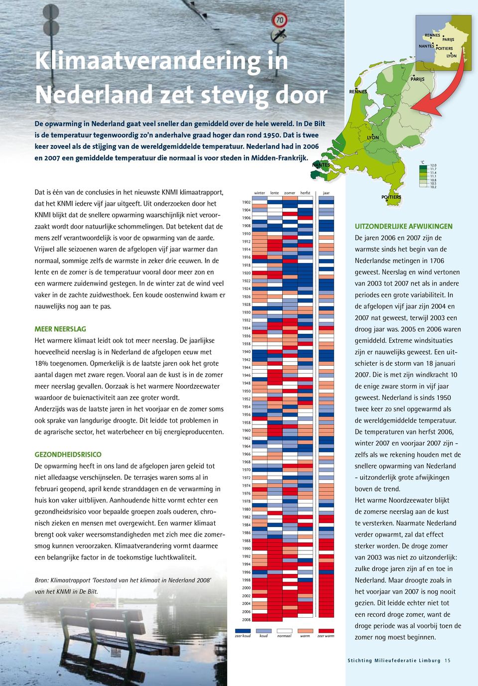 Nederland had in 2006 en 2007 een gemiddelde temperatuur die normaal is voor steden in Midden-Frankrijk.