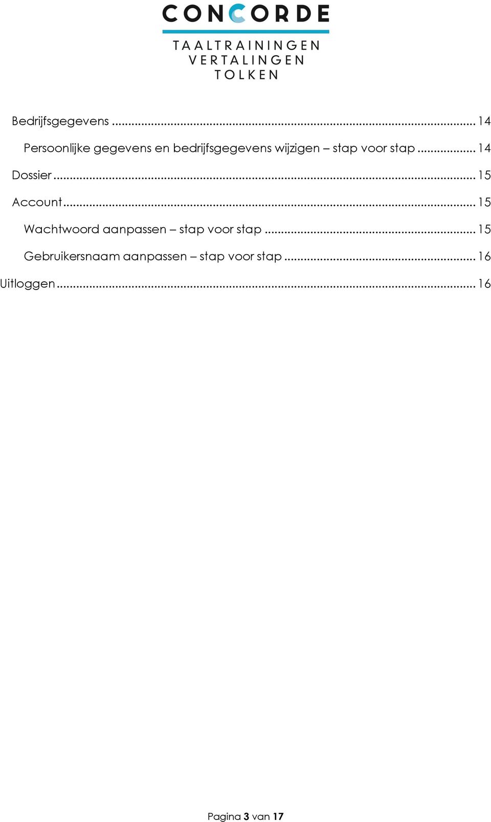 stap voor stap... 14 Dossier... 15 Account.