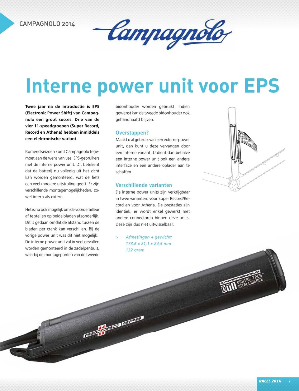 Komend seizoen komt Campagnolo tegemoet aan de wens van veel EPS-gebruikers met de interne power unit.