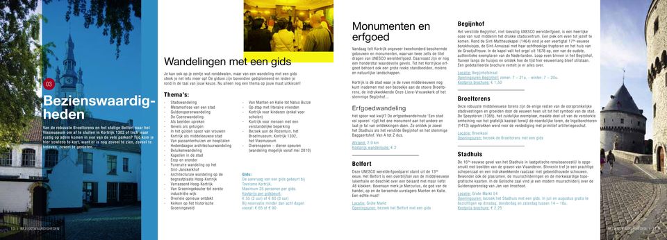 gids steek je net iets meer op! De gidsen zijn bovendien gediplomeerd en leiden je rond in de taal van jouw keuze. Nu alleen nog een thema op jouw maat uitkiezen!