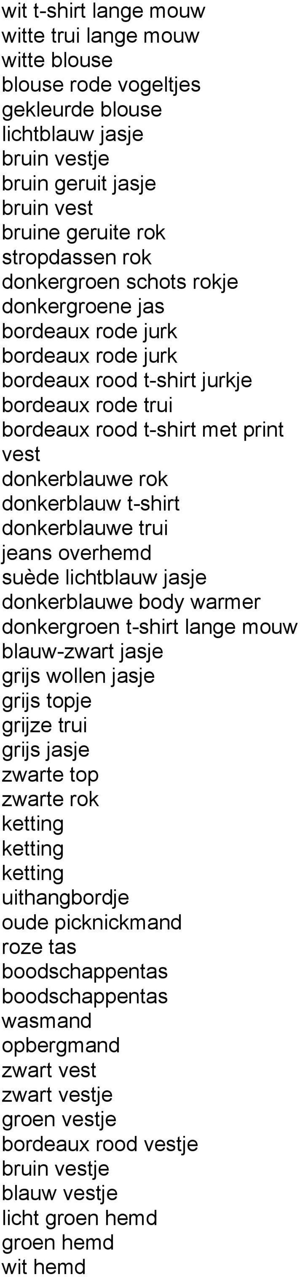 t-shirt donkerblauwe trui jeans overhemd suède lichtblauw jasje donkerblauwe body warmer donkergroen t-shirt lange mouw blauw-zwart jasje grijs wollen jasje grijs topje grijze trui grijs jasje zwarte