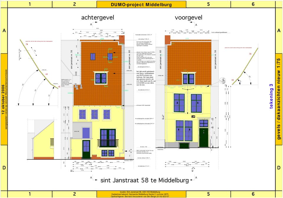 . 800.. 788 zinken dak....0......7..8....9.. sint janstraat nr. 0.. kniklijn dak kniklijn dak.. 779 0 de nok van de woning gaat 0 mm.