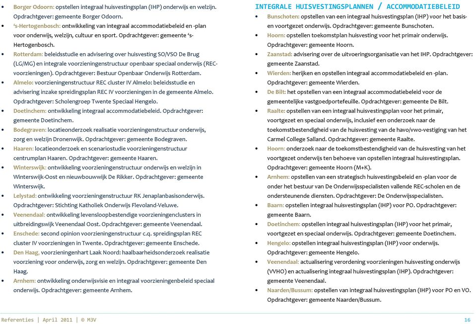 Rotterdam: beleidsstudie en advisering over huisvesting SO/VSO De Brug (LG/MG) en integrale voorzieningenstructuur openbaar speciaal onderwijs (RECvoorzieningen).