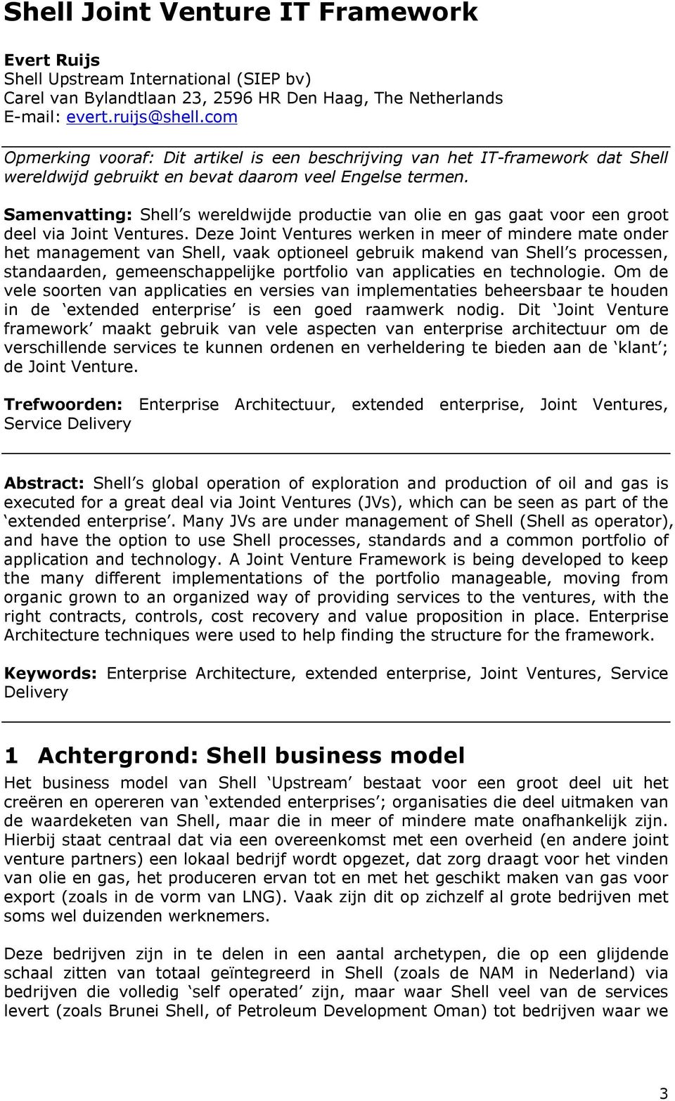 Samenvatting: Shell s wereldwijde productie van olie en gas gaat voor een groot deel via Joint Ventures.