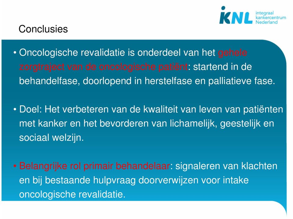 Doel: Het verbeteren van de kwaliteit van leven van patiënten met kanker en het bevorderen van lichamelijk,