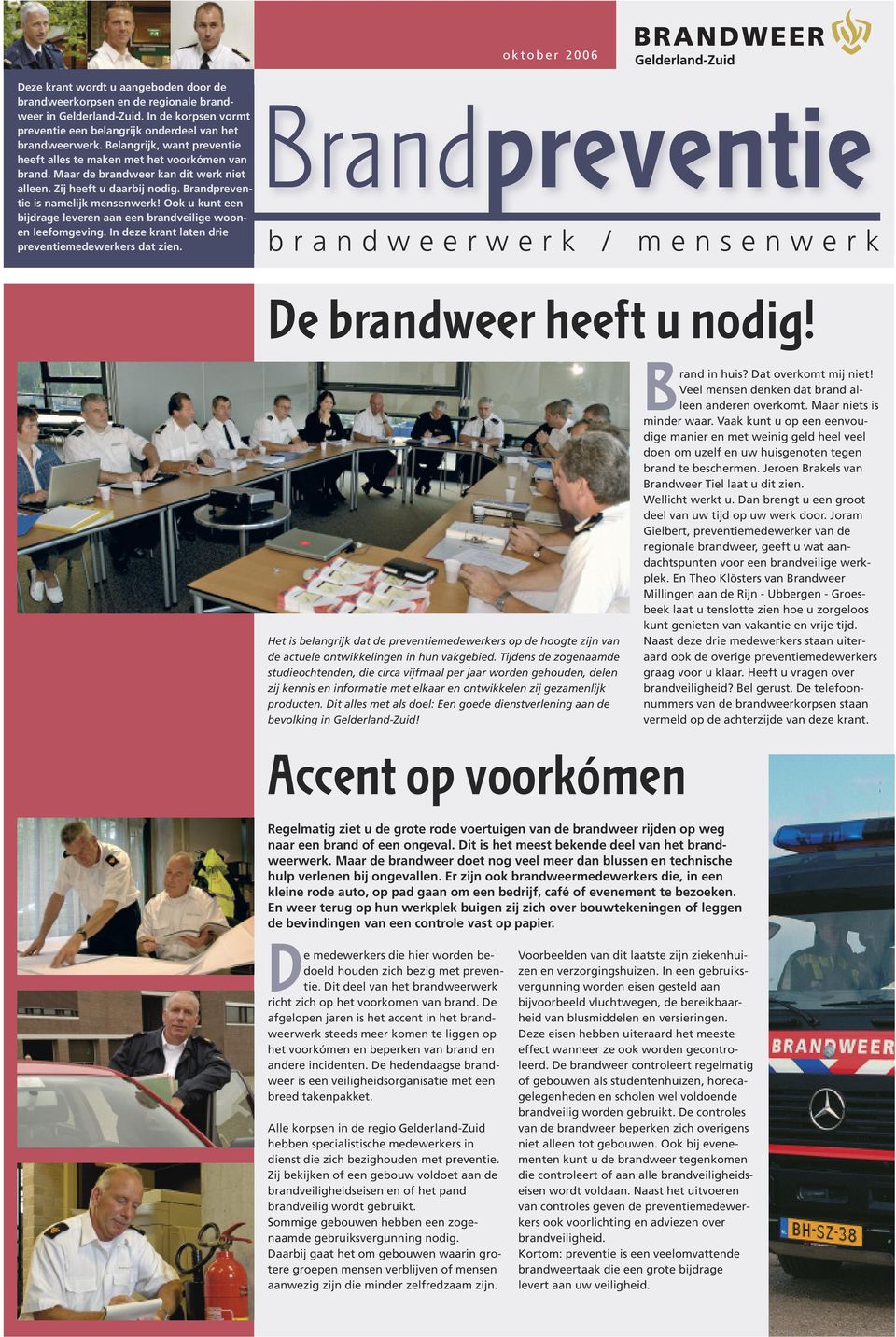 Ook u kunt een bijdrage leveren aan een brandveilige woonen leefomgeving. In deze krant laten drie preventiemedewerkers dat zien.