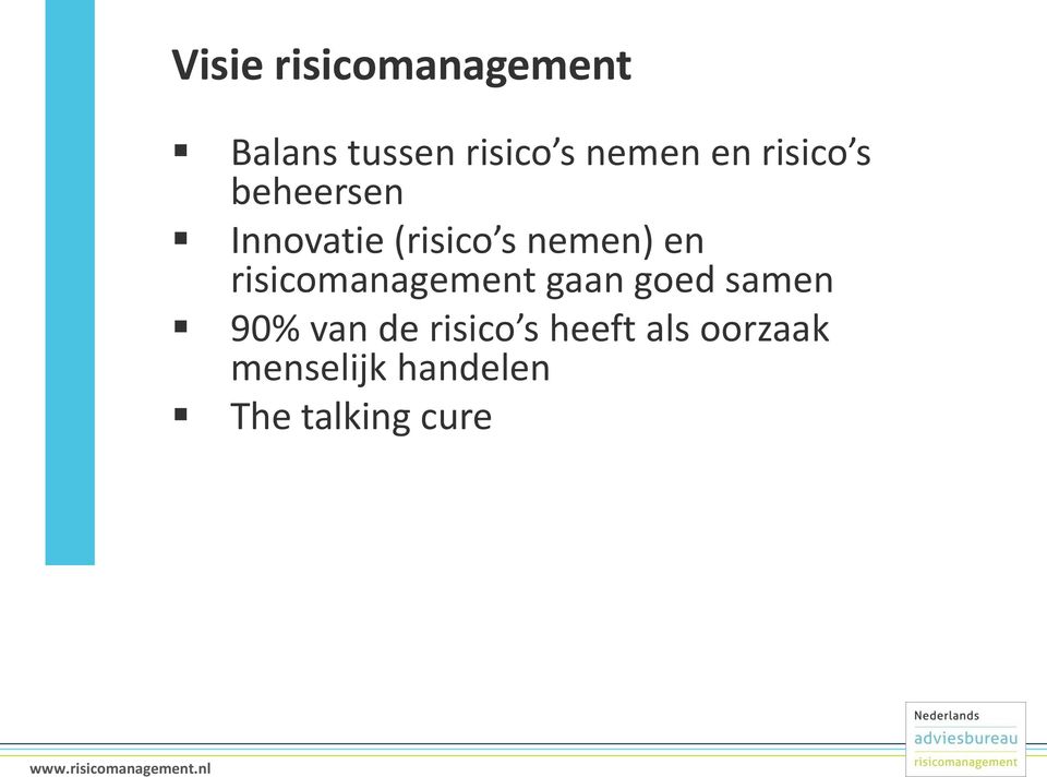 risicomanagement gaan goed samen 90% van de risico s heeft