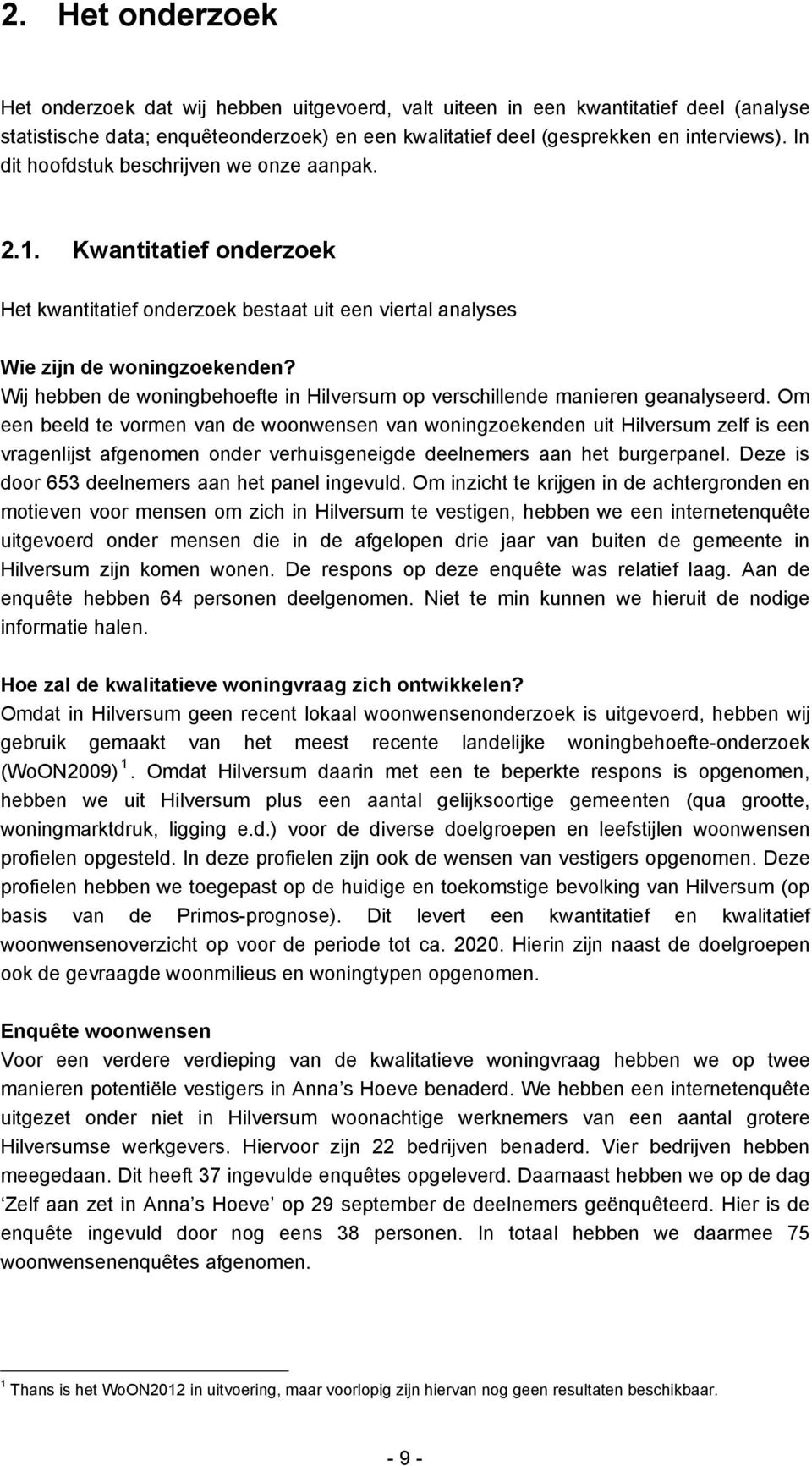 Wij hebben de woningbehoefte in Hilversum op verschillende manieren geanalyseerd.