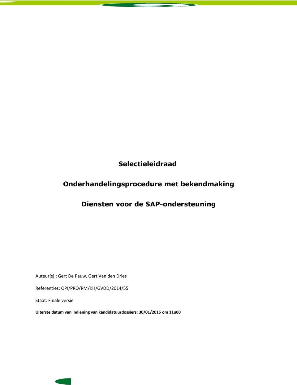 Dries Referenties: OPI/PRO/RM/KH/GVDD/2014/55 Staat: Finale versie