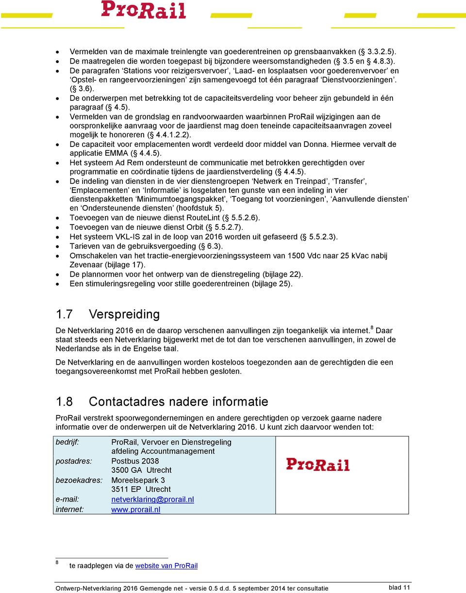 De onderwerpen met betrekking tot de capaciteitsverdeling voor beheer zijn gebundeld in één paragraaf ( 4.5).