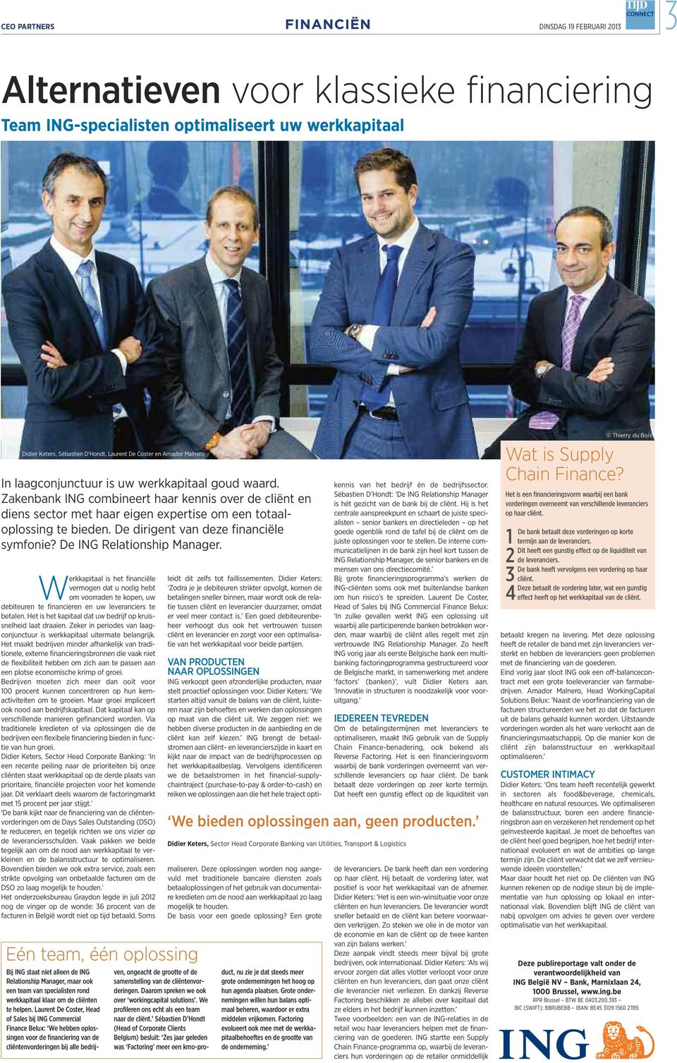 De dirigent van deze financiële symfonie? De ING Relationship Manager.