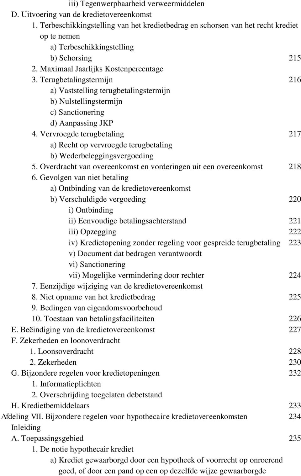 Terugbetalingstermijn 216 a) Vaststelling terugbetalingstermijn b) Nulstellingstermijn c) Sanctionering d) Aanpassing JKP 4.