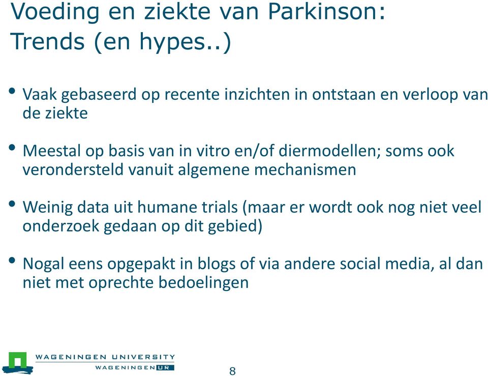 vitro en/of diermodellen; soms ook verondersteld vanuit algemene mechanismen Weinig data uit humane