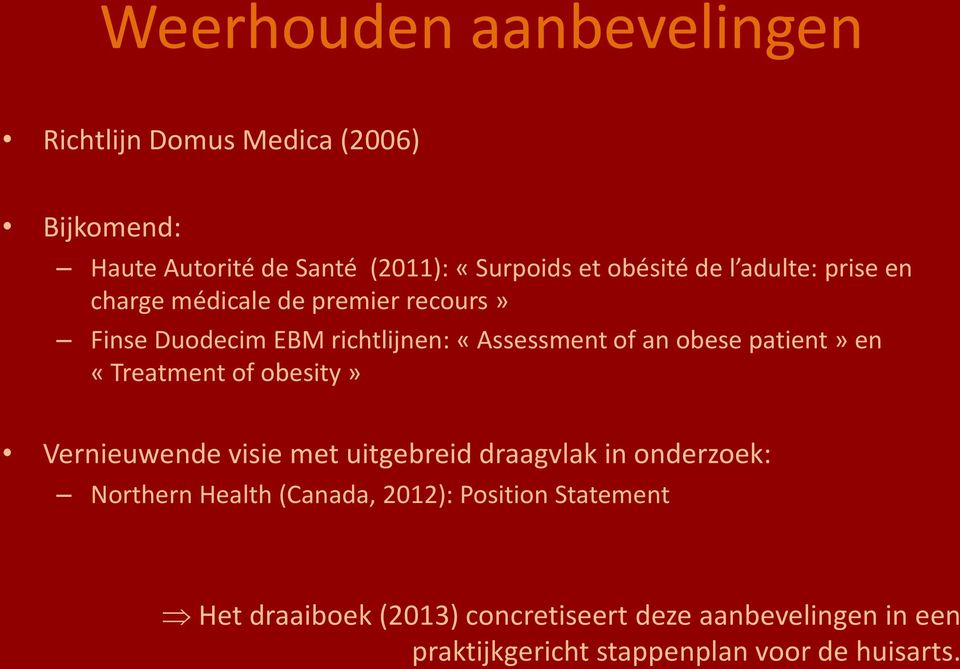 patient» en «Treatment of obesity» Vernieuwende visie met uitgebreid draagvlak in onderzoek: Northern Health (Canada,