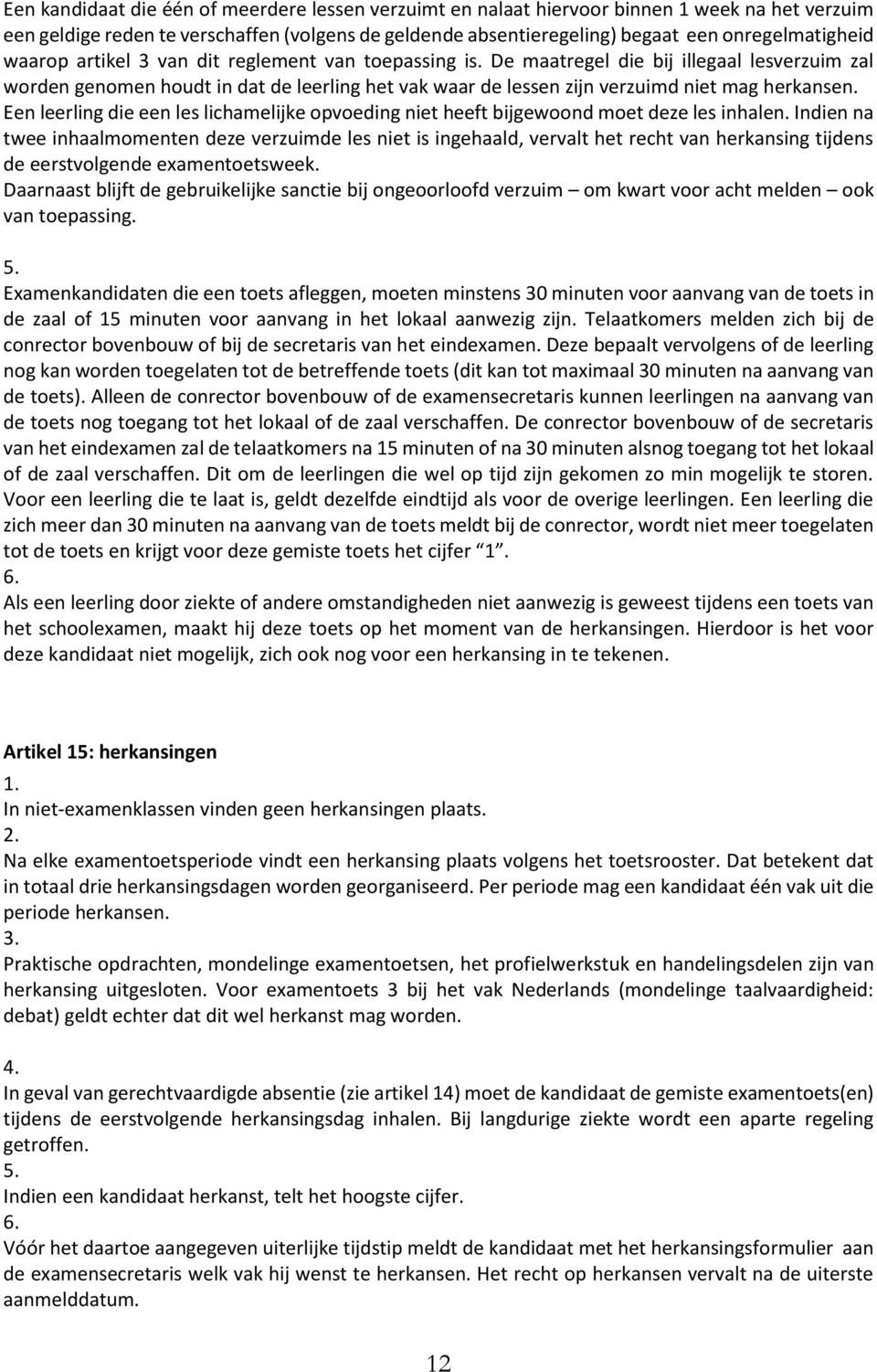 Een leerling die een les lichamelijke opvoeding niet heeft bijgewoond moet deze les inhalen.