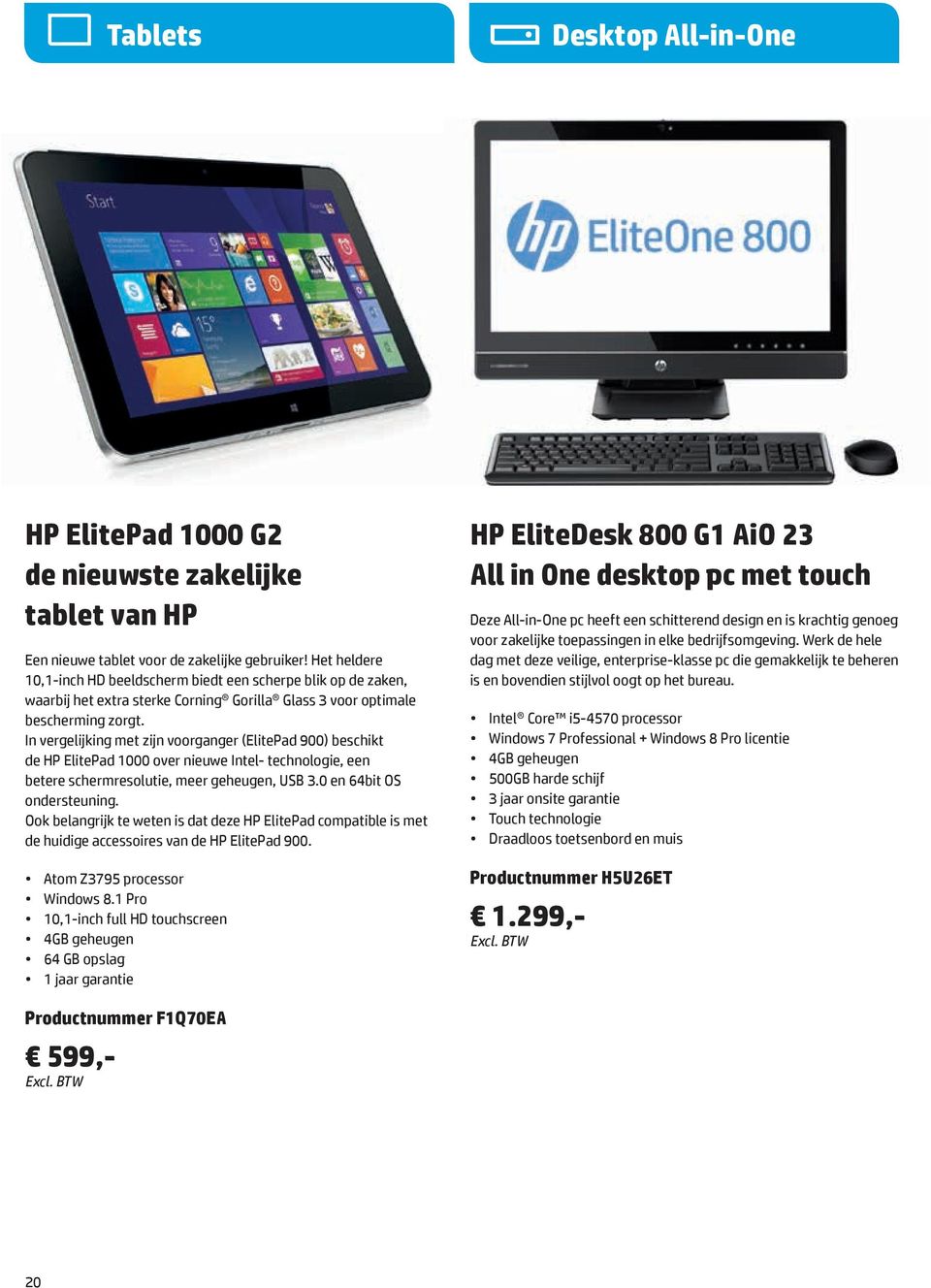 In vergelijking met zijn voorganger (ElitePad 900) beschikt de HP ElitePad 1000 over nieuwe Intel- technologie, een betere schermresolutie, meer geheugen, USB 3.0 en 64bit OS ondersteuning.