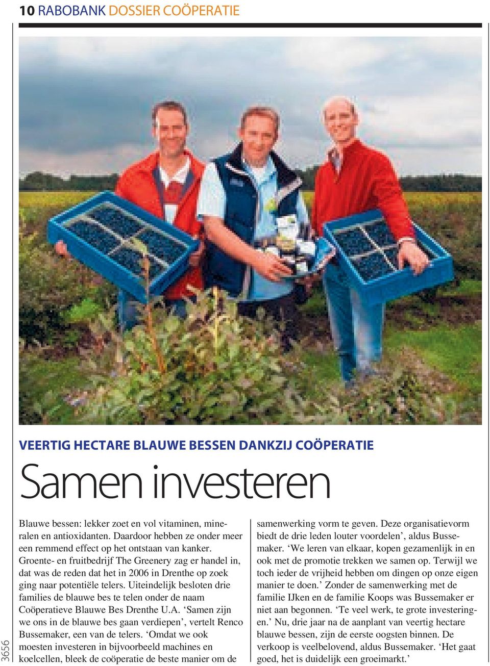 Groente- en fruitbedrijf The Greenery zag er handel in, dat was de reden dat het in 2006 in Drenthe op zoek ging naar potentiële telers.