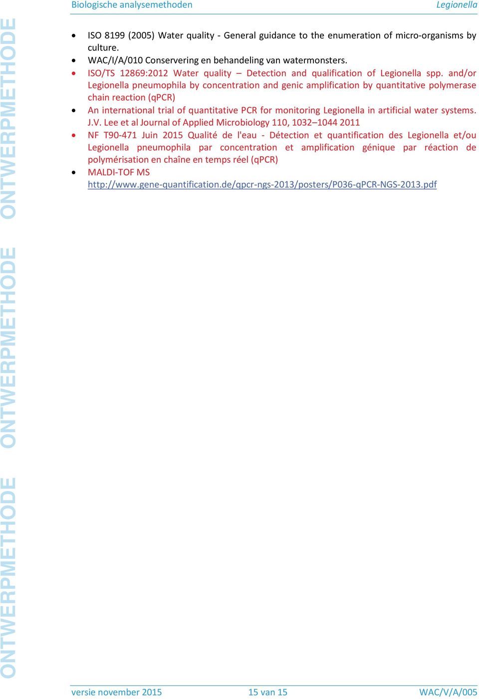 and/or pneumophila by concentration and genic amplification by quantitative polymerase chain reaction (qpcr) An international trial of quantitative PCR for monitoring in artificial water systems. J.V.