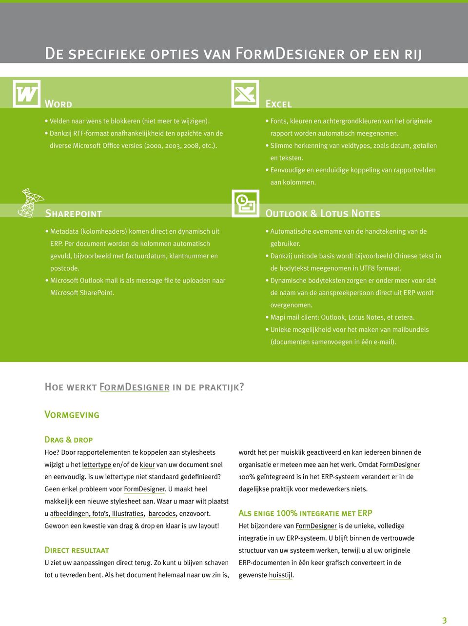 Excel Fonts, kleuren en achtergrondkleuren van het originele rapport worden automatisch meegenomen. Slimme herkenning van veldtypes, zoals datum, getallen en teksten.