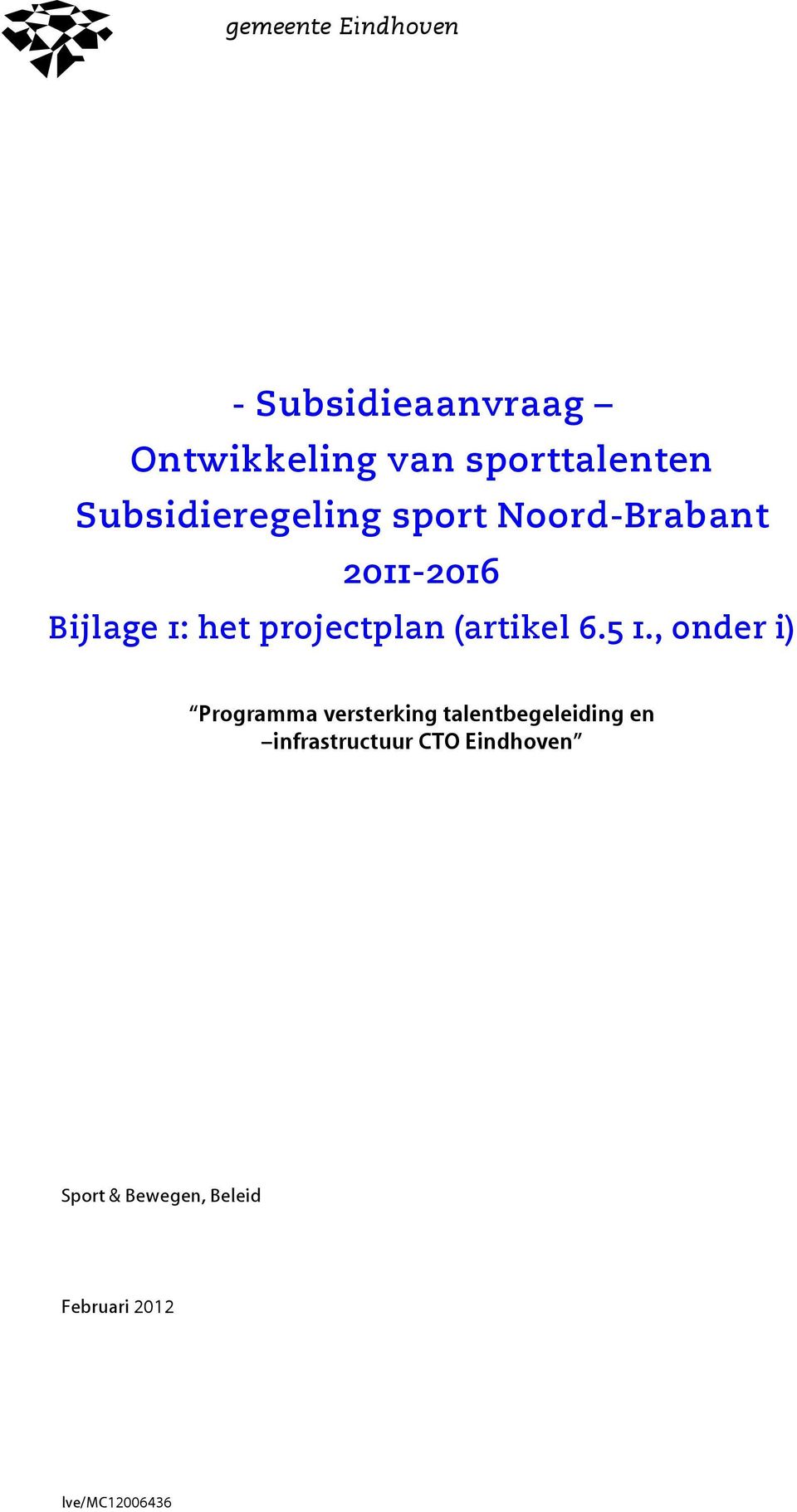 Bijlage 1: het projectplan (artikel 6.5 1.