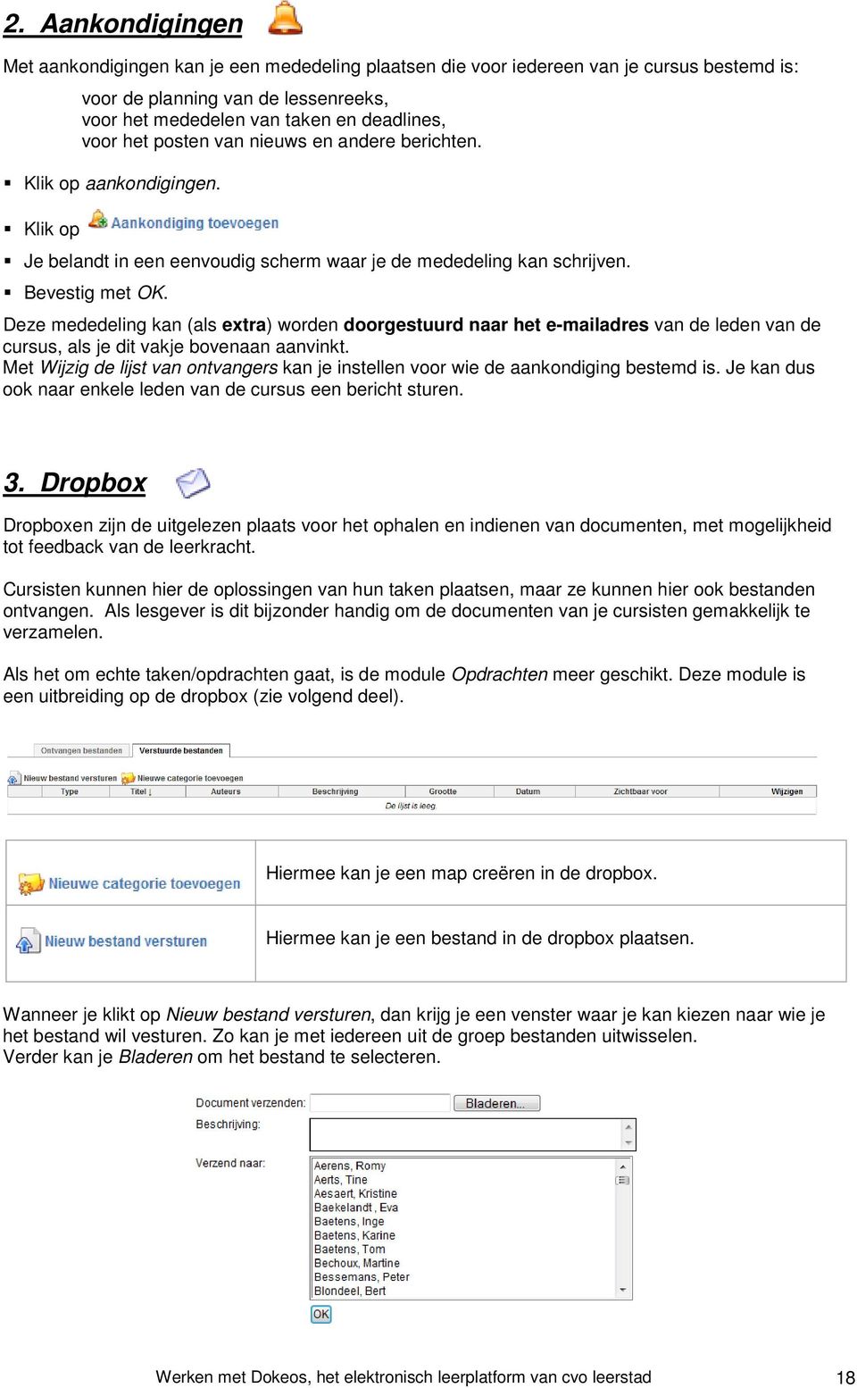 Deze mededeling kan (als extra) worden doorgestuurd naar het e-mailadres van de leden van de cursus, als je dit vakje bovenaan aanvinkt.