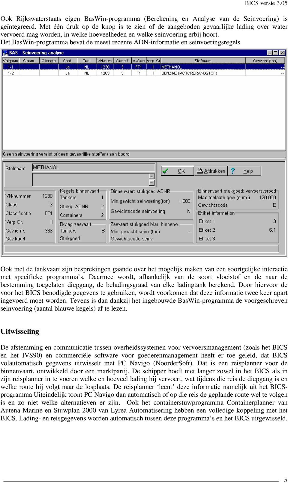 Het BasWin-programma bevat de meest recente ADN-informatie en seinvoeringsregels.