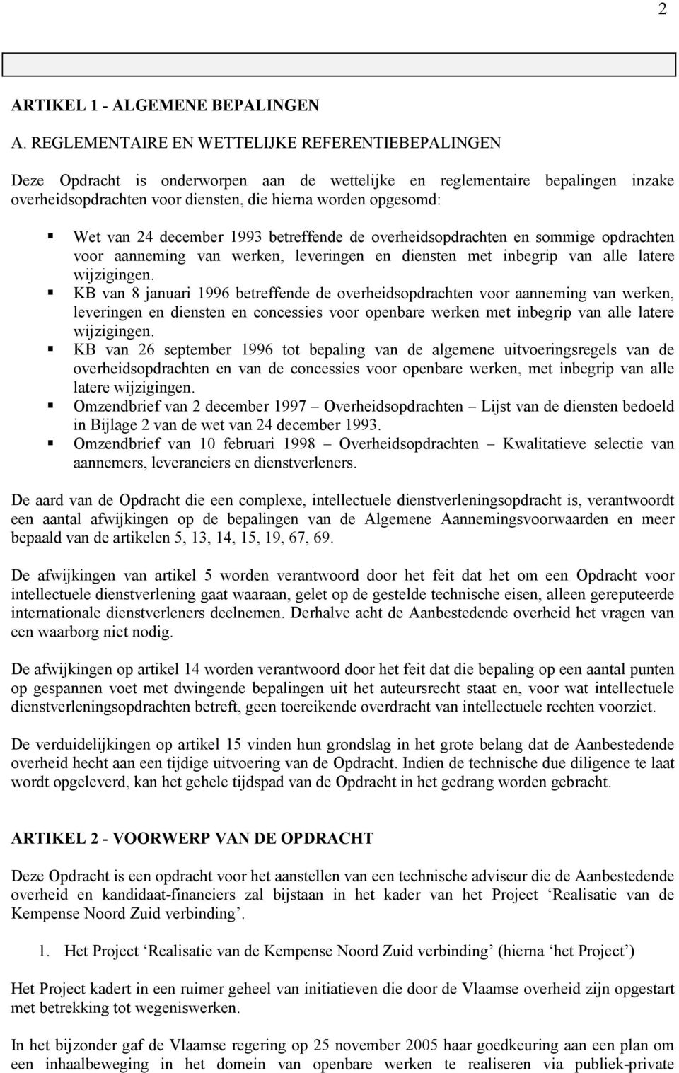 van 24 december 1993 betreffende de overheidsopdrachten en sommige opdrachten voor aanneming van werken, leveringen en diensten met inbegrip van alle latere wijzigingen.