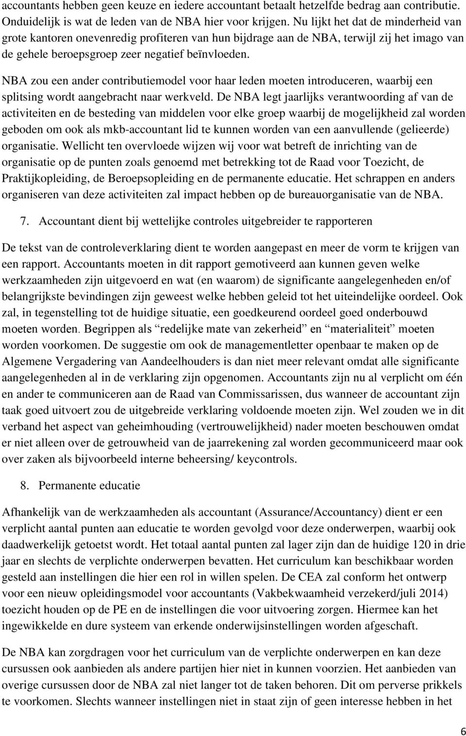 NBA zou een ander contributiemodel voor haar leden moeten introduceren, waarbij een splitsing wordt aangebracht naar werkveld.