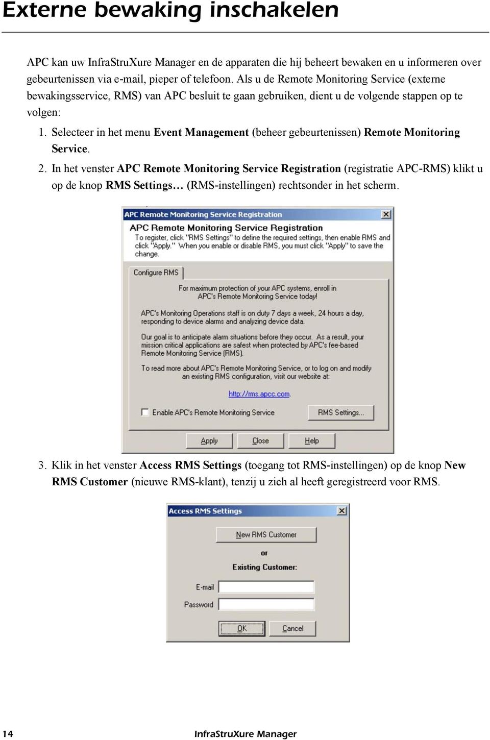 Selecteer in het menu Event Management (beheer gebeurtenissen) Remote Monitoring Service. 2.