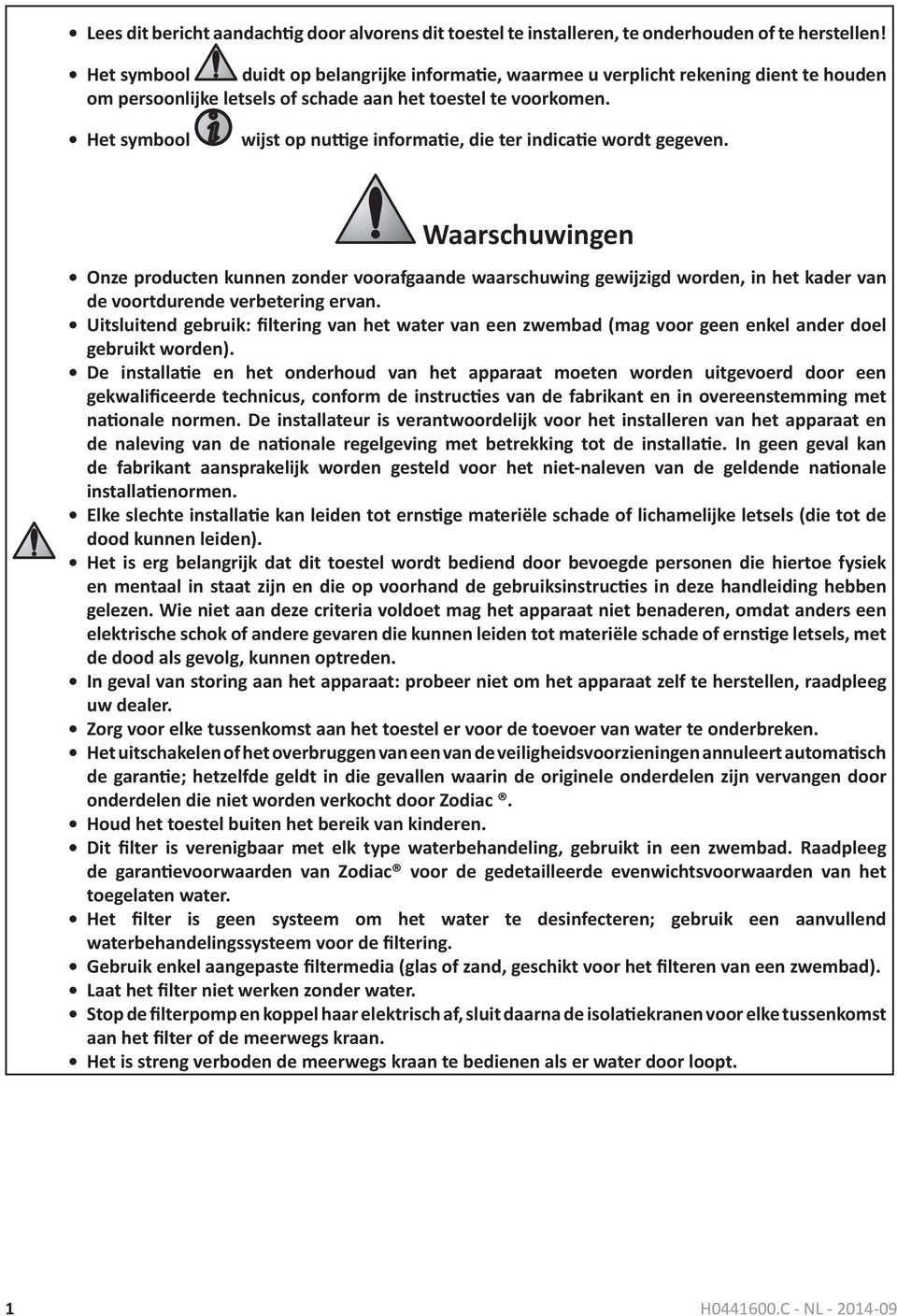 Het symbool wijst op nuttige informatie, die ter indicatie wordt gegeven.