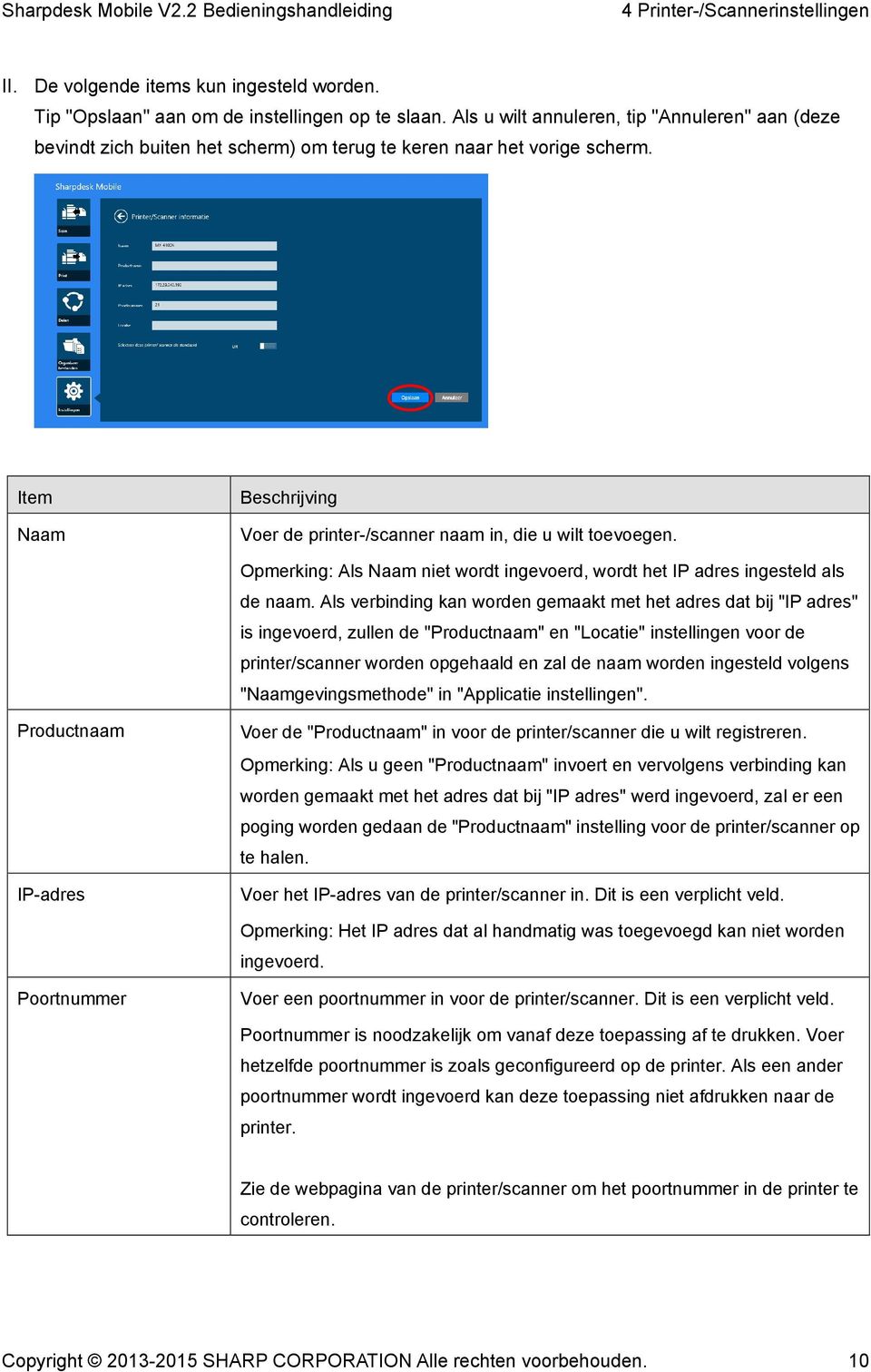 Opmerking: Als Naam niet wordt ingevoerd, wordt het IP adres ingesteld als de naam.