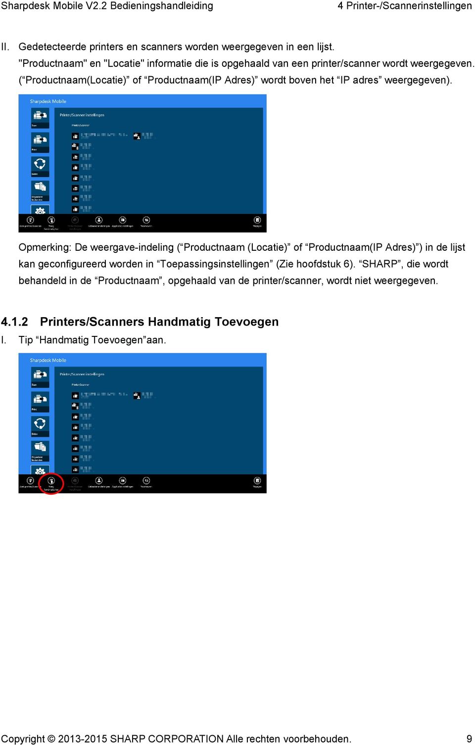 ( Productnaam(Locatie) of Productnaam(IP Adres) wordt boven het IP adres weergegeven).