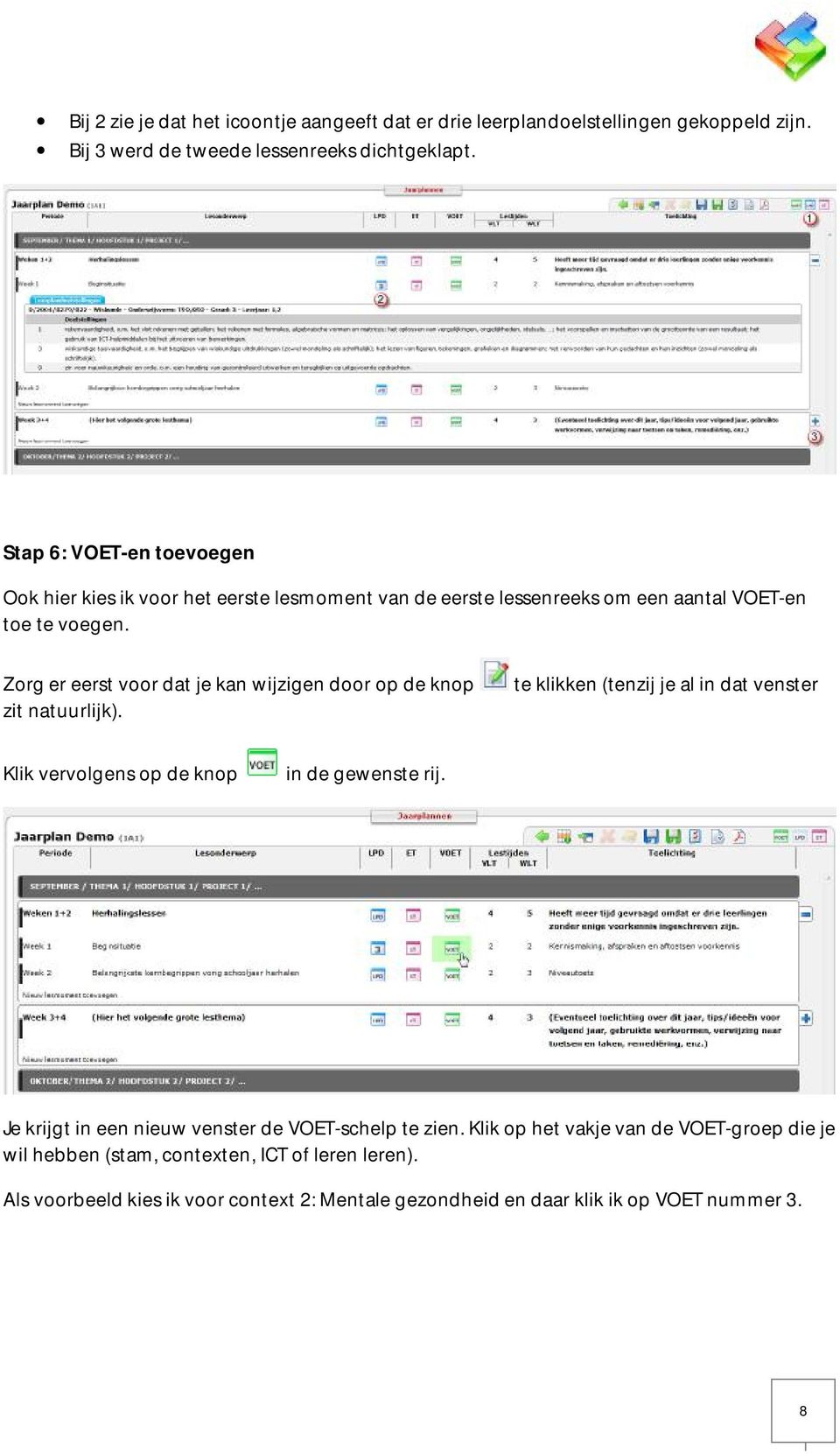 Zorg er eerst voor dat je kan wijzigen door op de knop zit natuurlijk). te klikken (tenzij je al in dat venster Klik vervolgens op de knop in de gewenste rij.