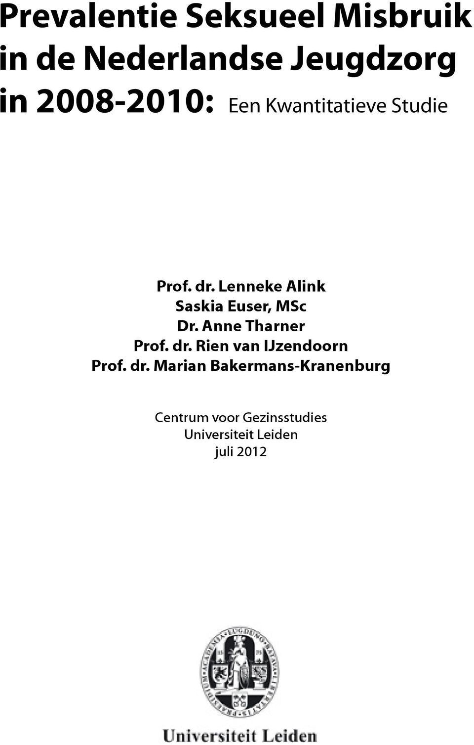 Lenneke Alink Saskia Euser, MSc Dr. Anne Tharner Prof. dr.