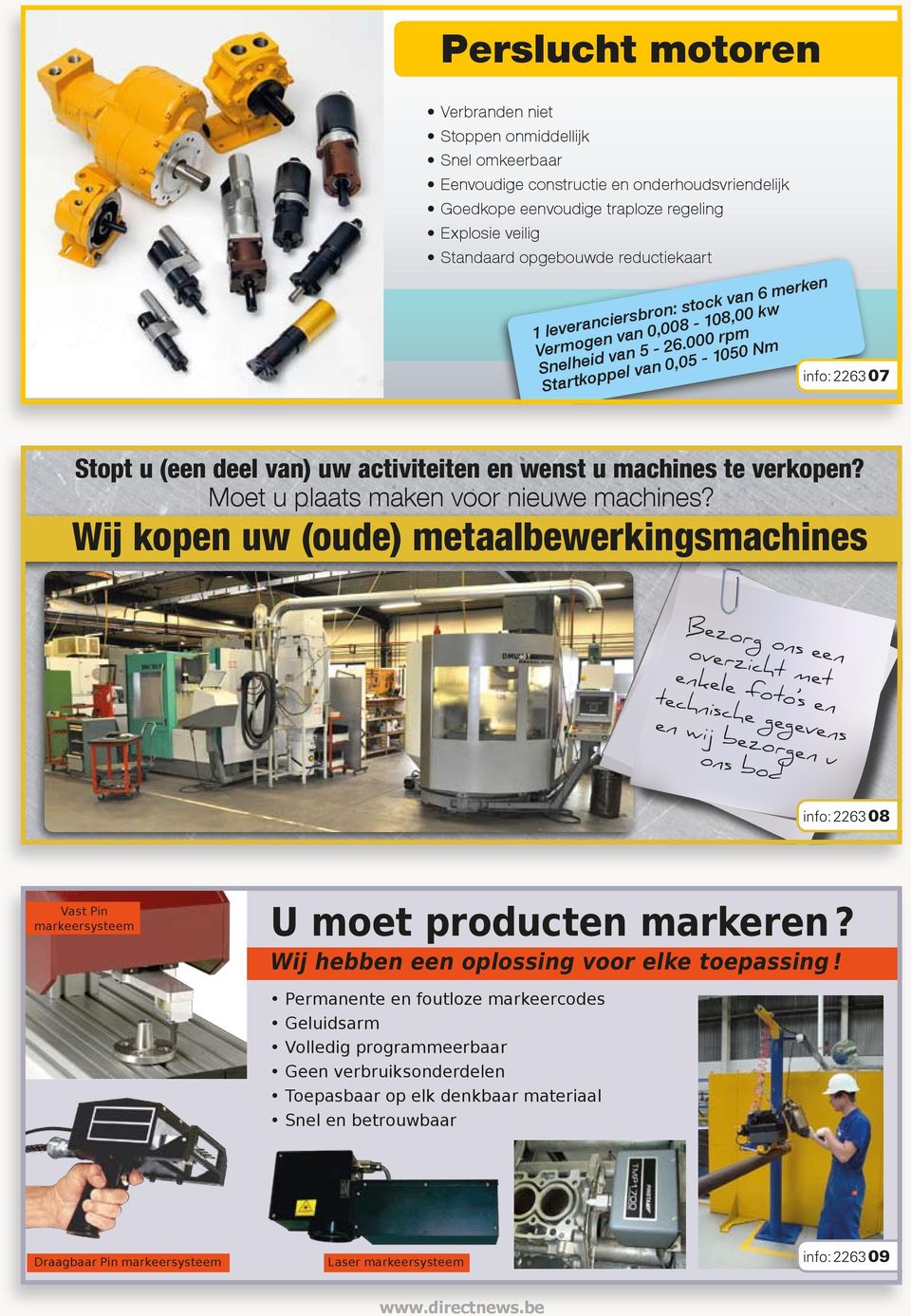 000 rpm Startkoppel van 0,05-1050 Nm info: 2263 07 Stopt u (een deel van) uw activiteiten en wenst u machines te verkopen? Moet u plaats maken voor nieuwe machines?