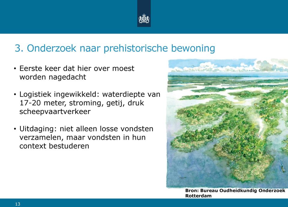 druk scheepvaartverkeer Uitdaging: niet alleen losse vondsten verzamelen, maar