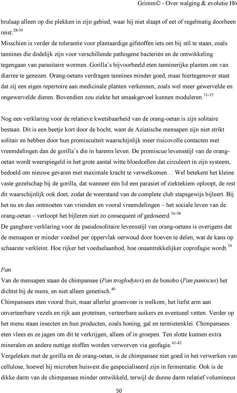 van parasitaire wormen. Gorilla s bijvoorbeeld eten tanninerijke planten om van diarree te genezen.