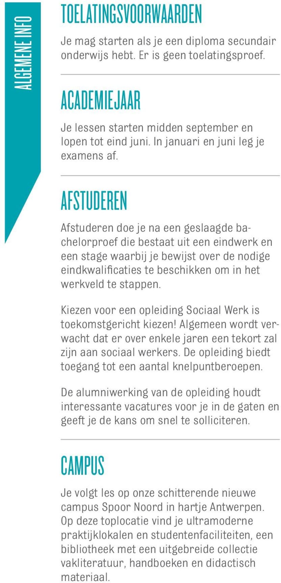 Afstuderen Afstuderen doe je na een geslaagde bachelorproef die bestaat uit een eindwerk en een stage waarbij je bewijst over de nodige eindkwalificaties te beschikken om in het werkveld te stappen.