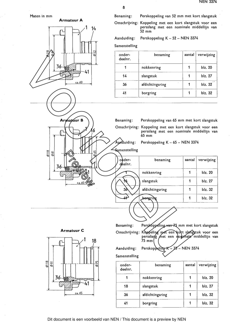 4 4 Armatuur В Benaming: Perskoppeling van 65 mm met kort Omschrijving: Koppeling met een kort voor een 65 mm Aanduiding: