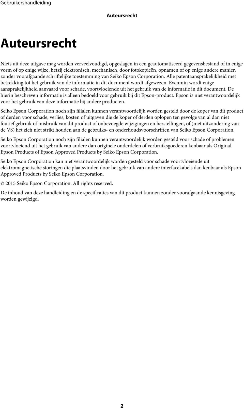 Alle patentaansprakelijkheid met betrekking tot het gebruik van de informatie in dit document wordt afgewezen.