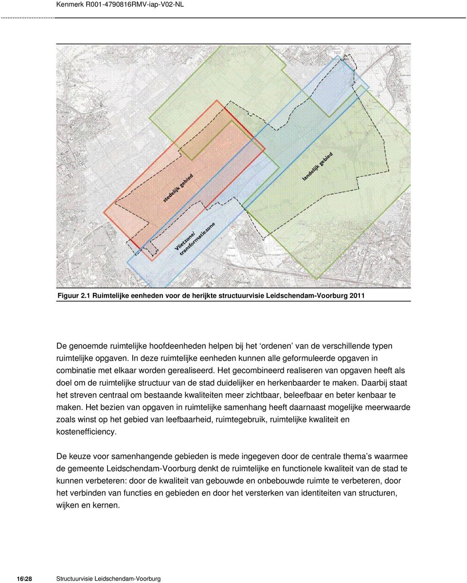 Het gecombineerd realiseren van opgaven heeft als doel om de ruimtelijke structuur van de stad duidelijker en herkenbaarder te maken.