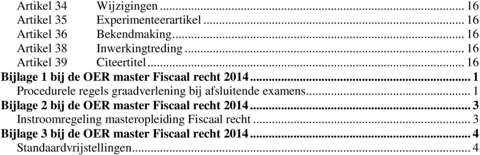 .. 1 Procedurele regels graadverlening bij afsluitende examens... 1 Bijlage 2 bij de OER master Fiscaal recht 2014.