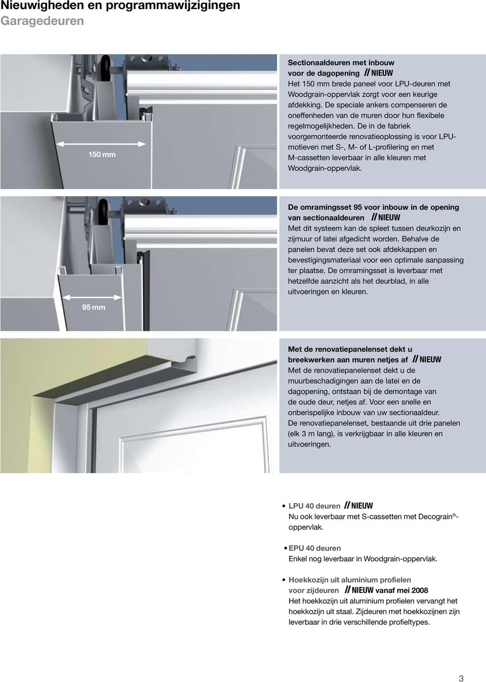 De in de fabriek voorgemonteerde renovatieoplossing is voor LPUmotieven met S-, M- of L-profilering en met M-cassetten leverbaar in alle kleuren met Woodgrain-oppervlak.