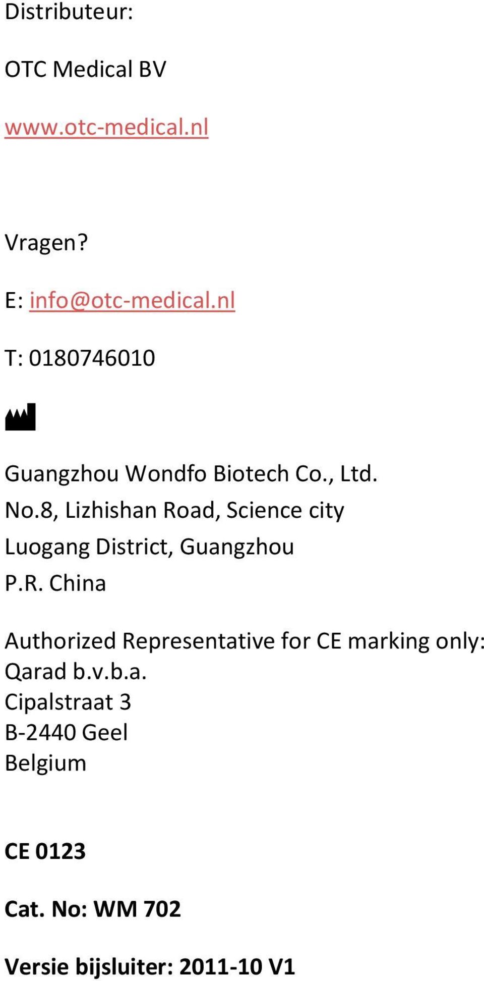 8, Lizhishan Road, Science city Luogang District, Guangzhou P.R. China Authorized Representative for CE marking only: Qarad b.