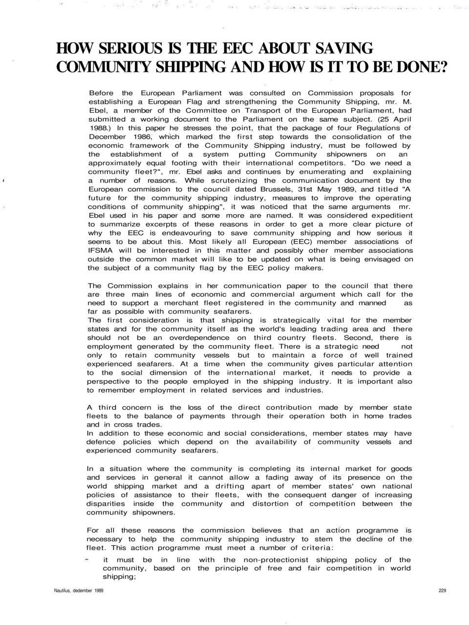 Ebel, a member of the Committee on Transport of the European Parliament, had submitted a working document to the Parliament on the same subject. (25 April 1988.