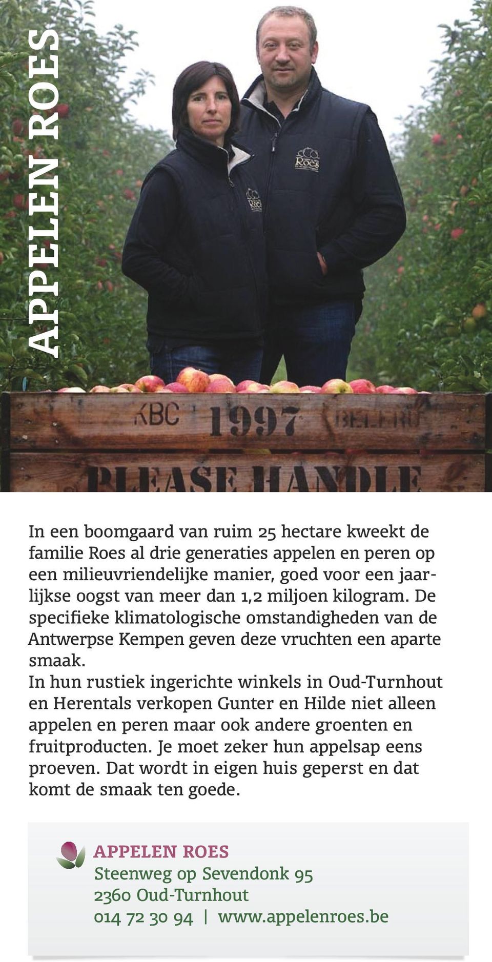 In hun rustiek ingerichte winkels in Oud-Turnhout en Herentals verkopen Gunter en Hilde niet alleen appelen en peren maar ook andere groenten en fruitproducten.