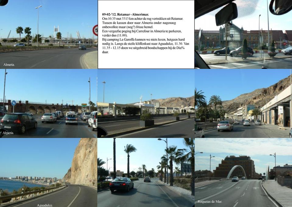 Een vergeefse poging bij Carrefour in Almería te parkeren, verder dus (11.00).