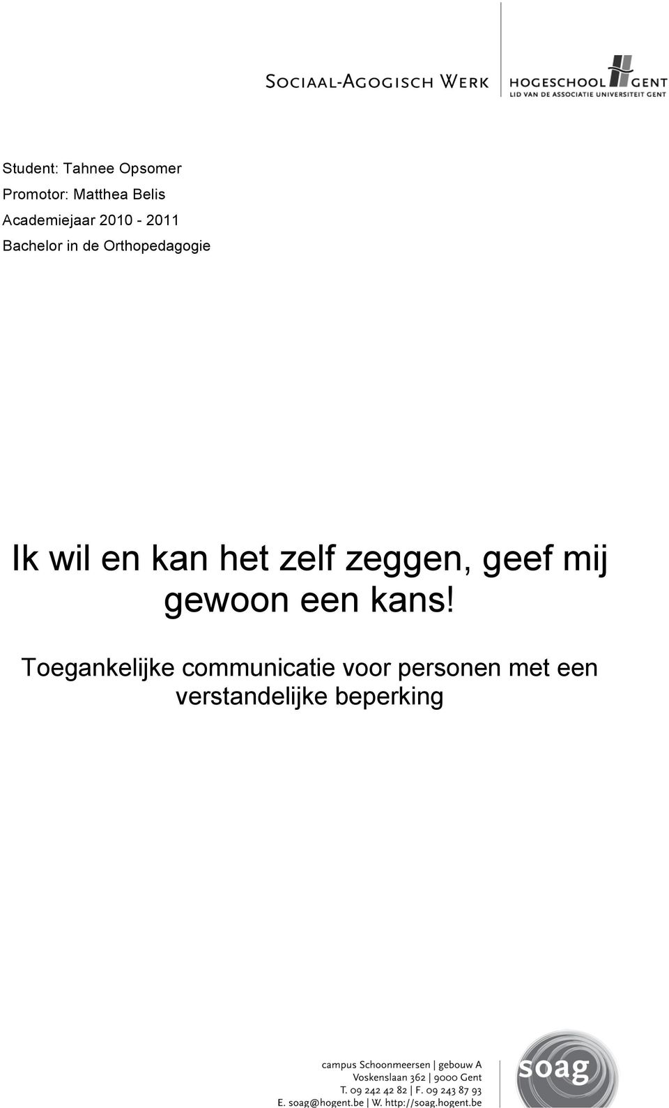 wil en kan het zelf zeggen, geef mij gewoon een kans!