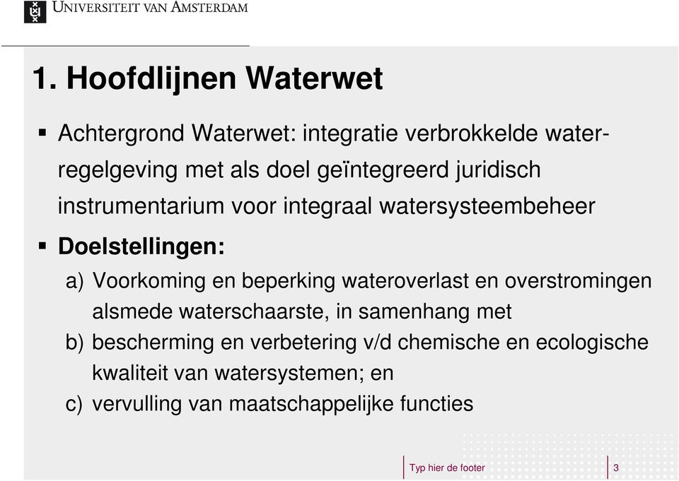 beperking wateroverlast en overstromingen alsmede waterschaarste, in samenhang met b) bescherming en